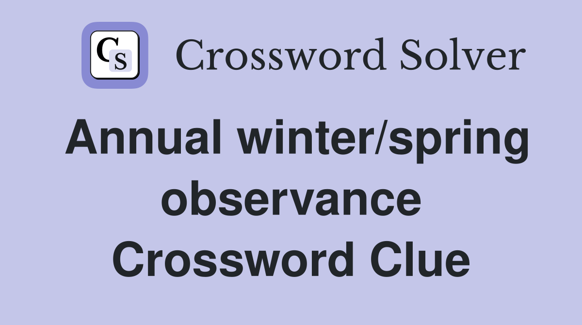 Annual winter/spring observance Crossword Clue
