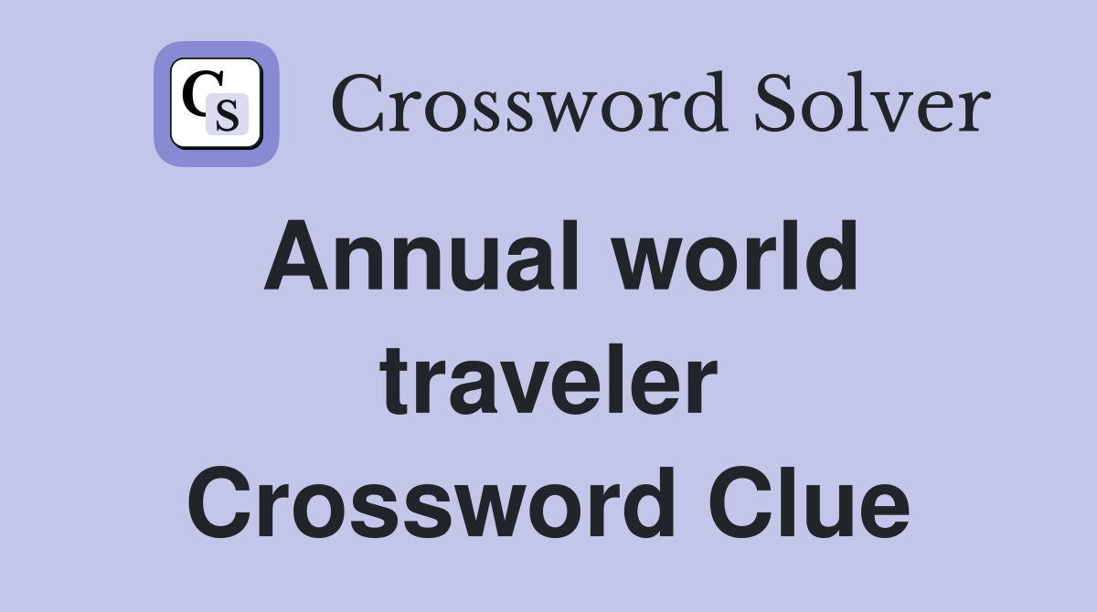 Annual world traveler Crossword Clue