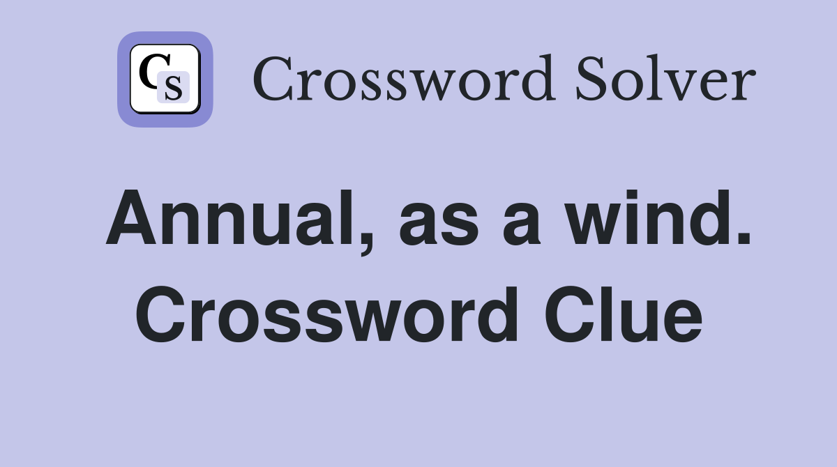 Annual, as a wind. Crossword Clue