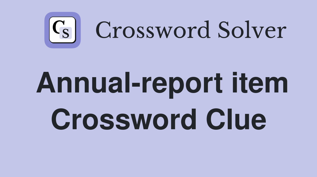 Annual-report item Crossword Clue