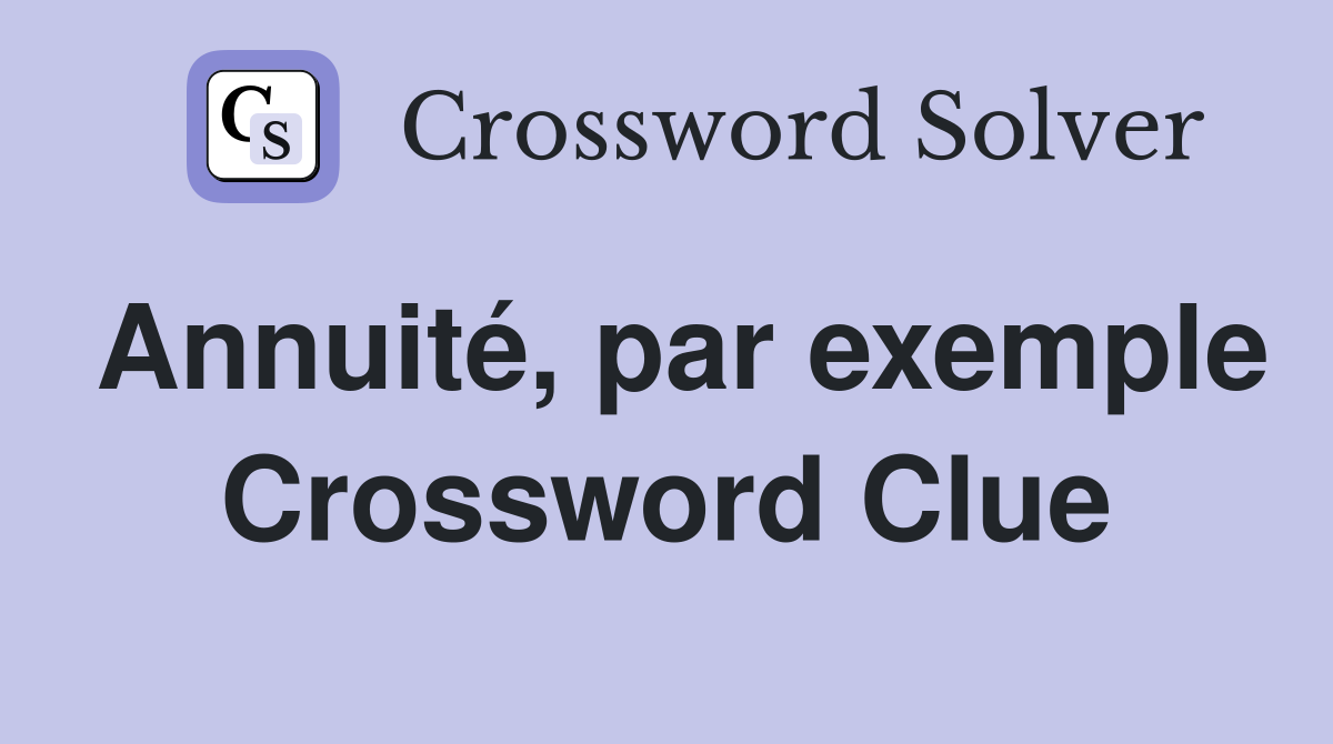 Annuité, par exemple Crossword Clue