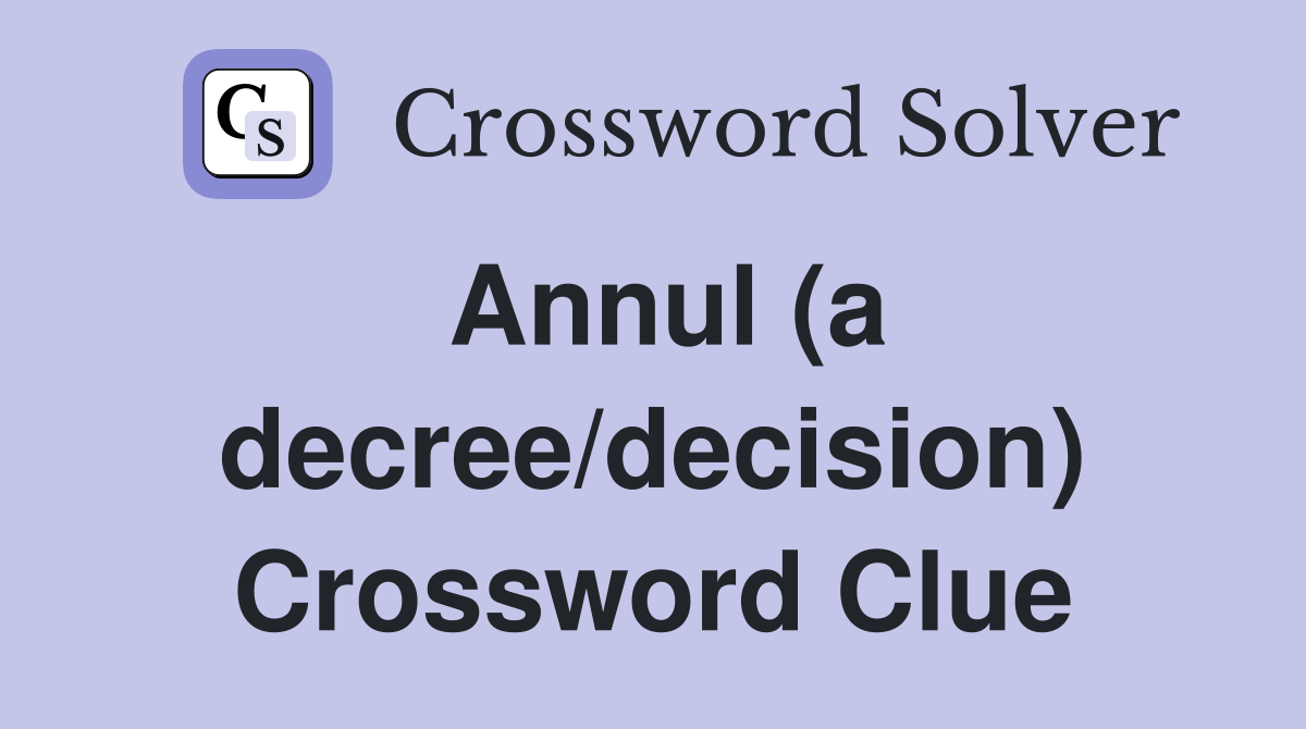 Annul (a decree/decision) Crossword Clue