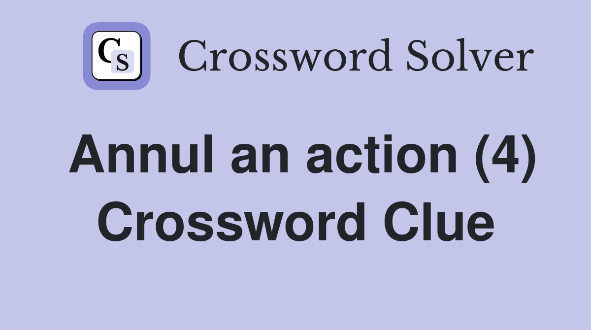 Annul an action (4) Crossword Clue