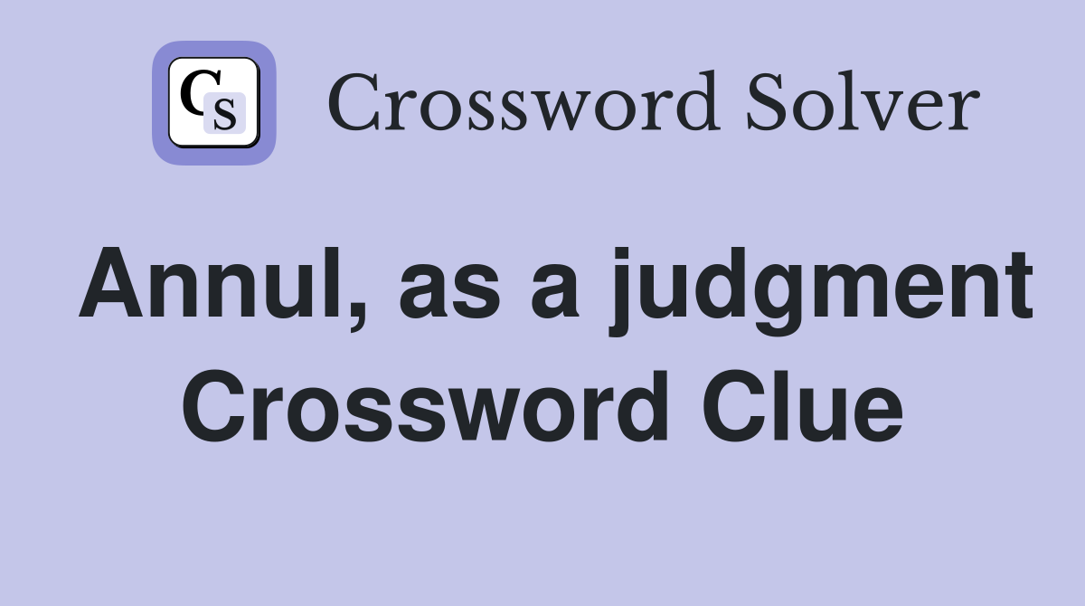 Annul, as a judgment Crossword Clue