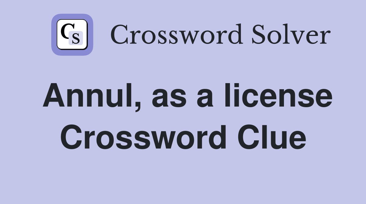 Annul, as a license Crossword Clue