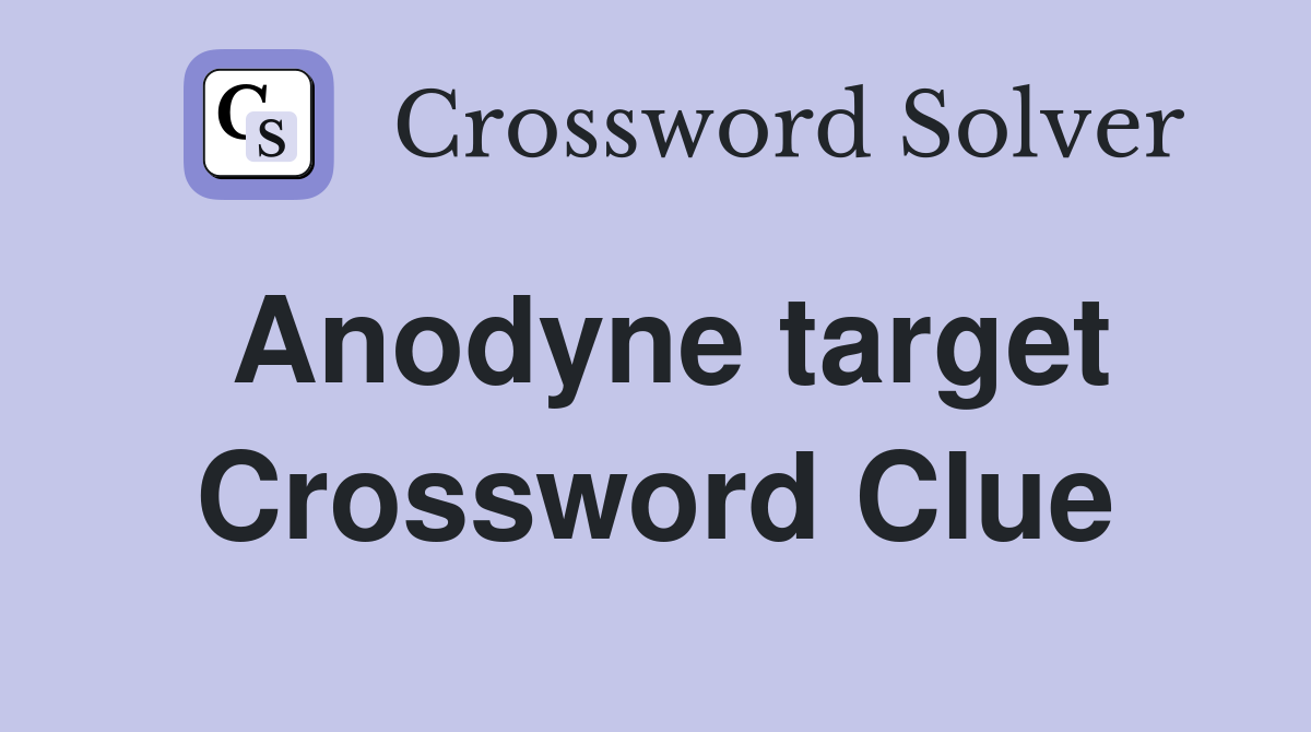 Anodyne target Crossword Clue