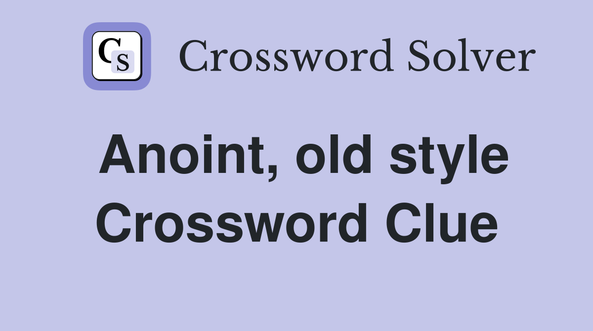 Anoint, old style Crossword Clue