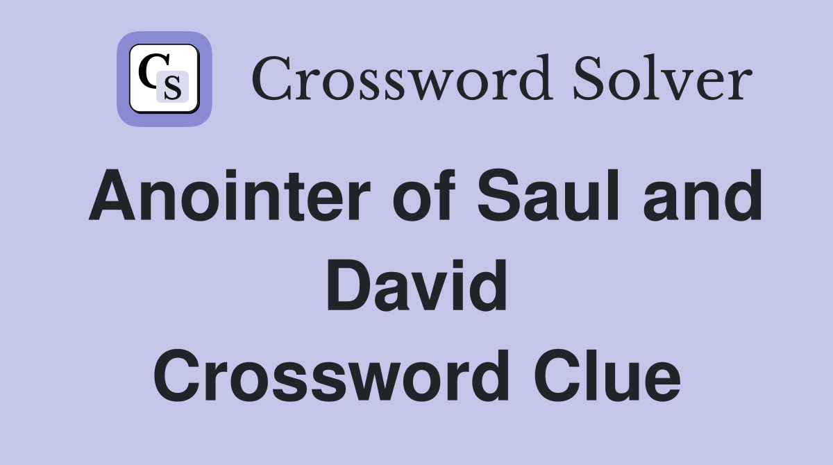 Anointer of Saul and David Crossword Clue