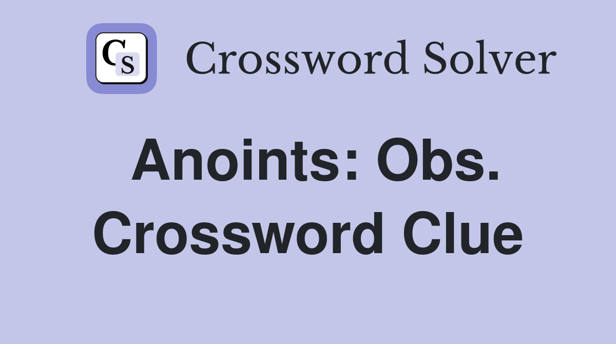 Anoints: Obs. Crossword Clue