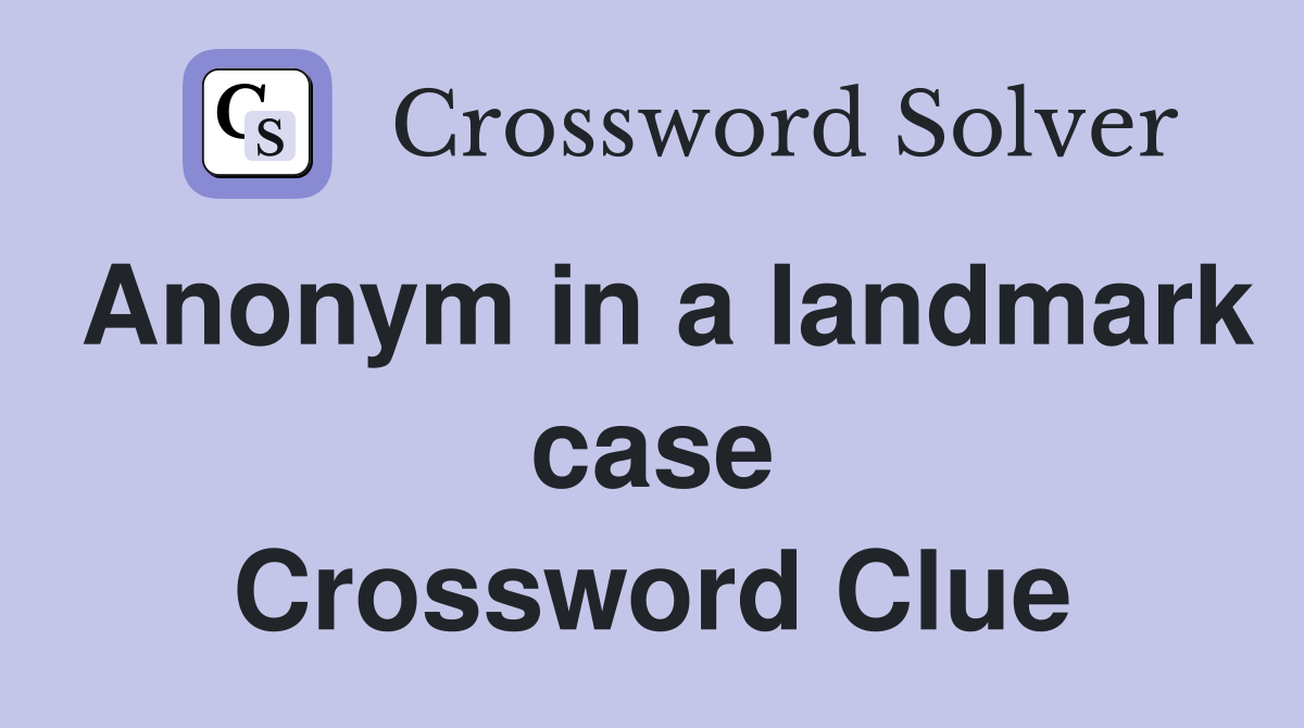 Anonym in a landmark case Crossword Clue