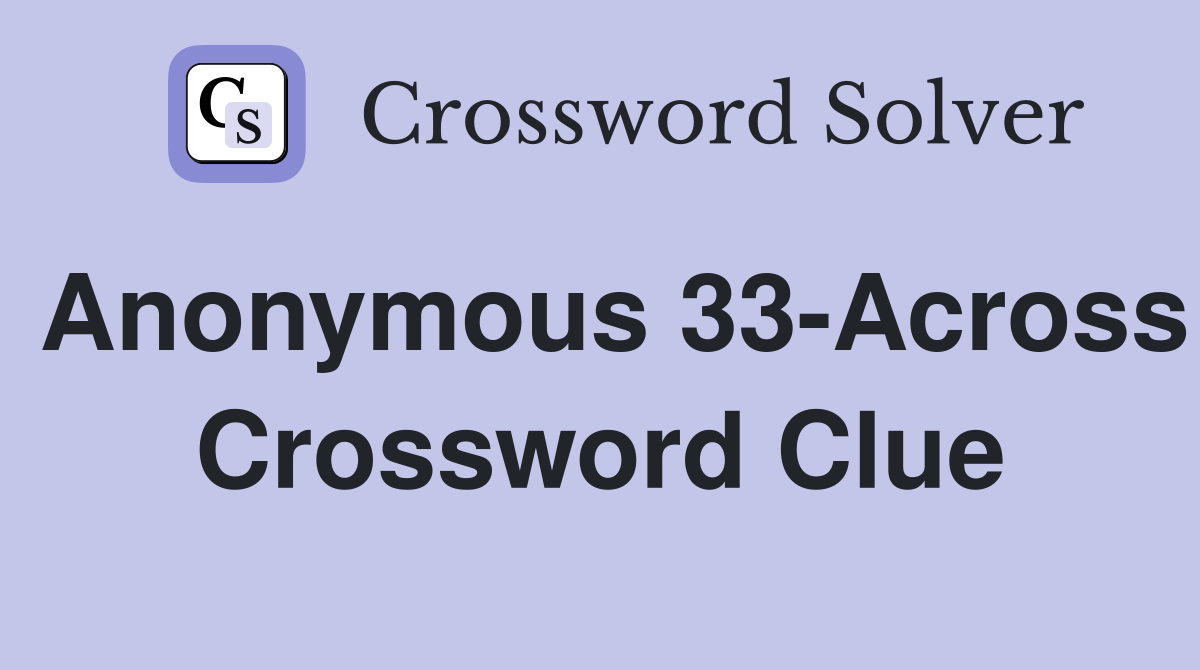 Anonymous 33-Across Crossword Clue