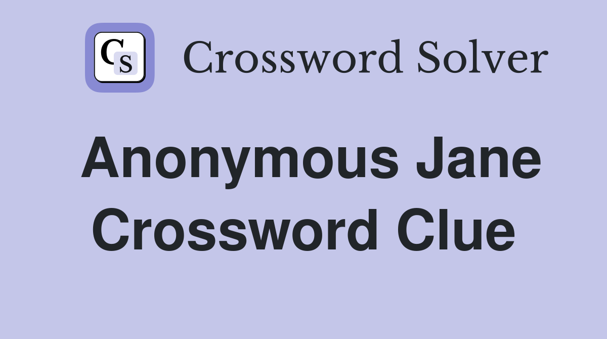 Anonymous Jane Crossword Clue