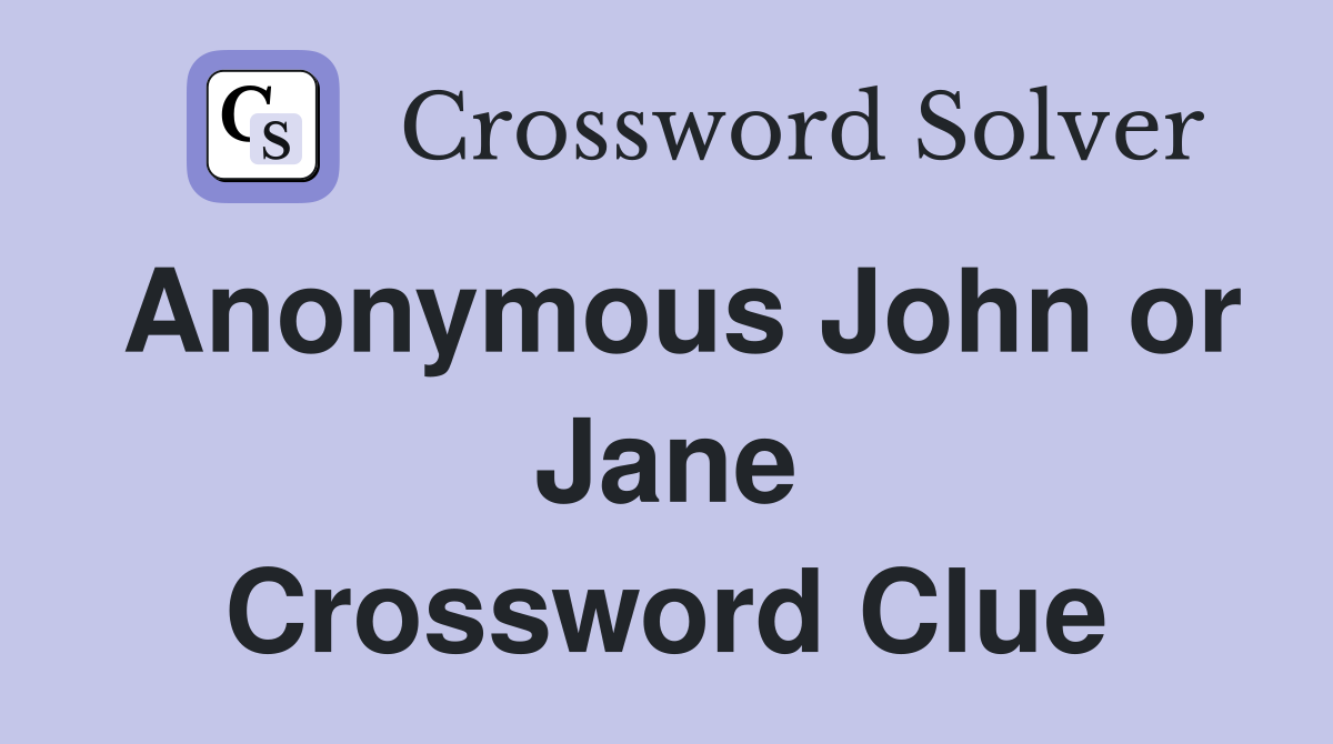 Anonymous John or Jane Crossword Clue