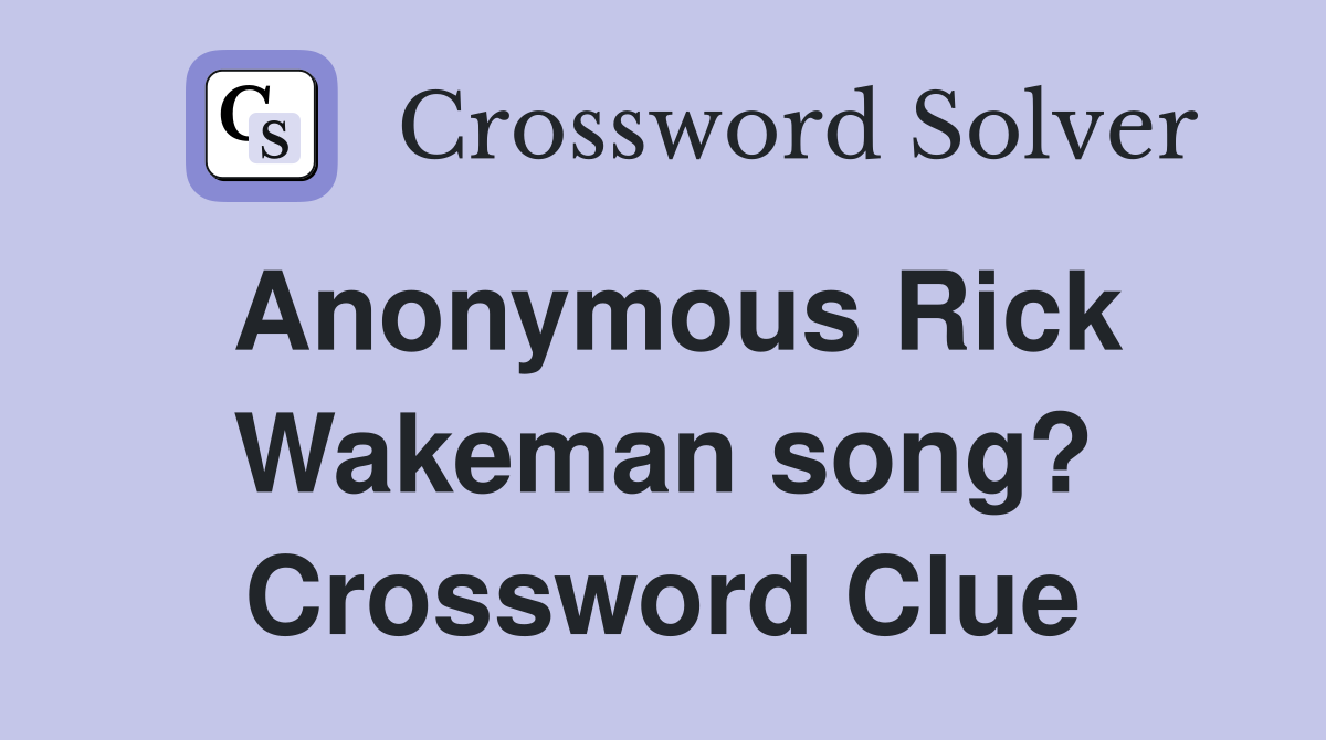 Anonymous Rick Wakeman song? Crossword Clue