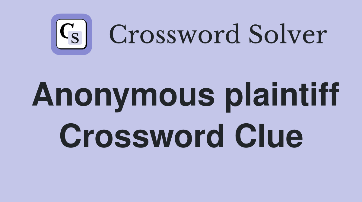 Anonymous plaintiff Crossword Clue