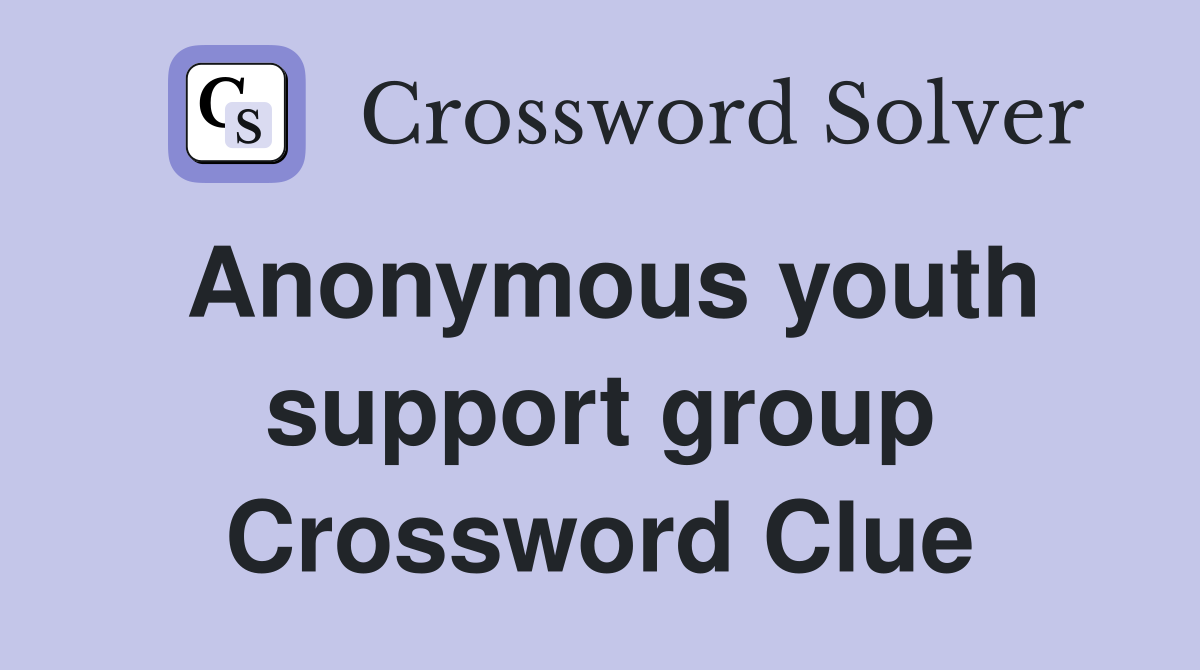 Anonymous youth support group Crossword Clue