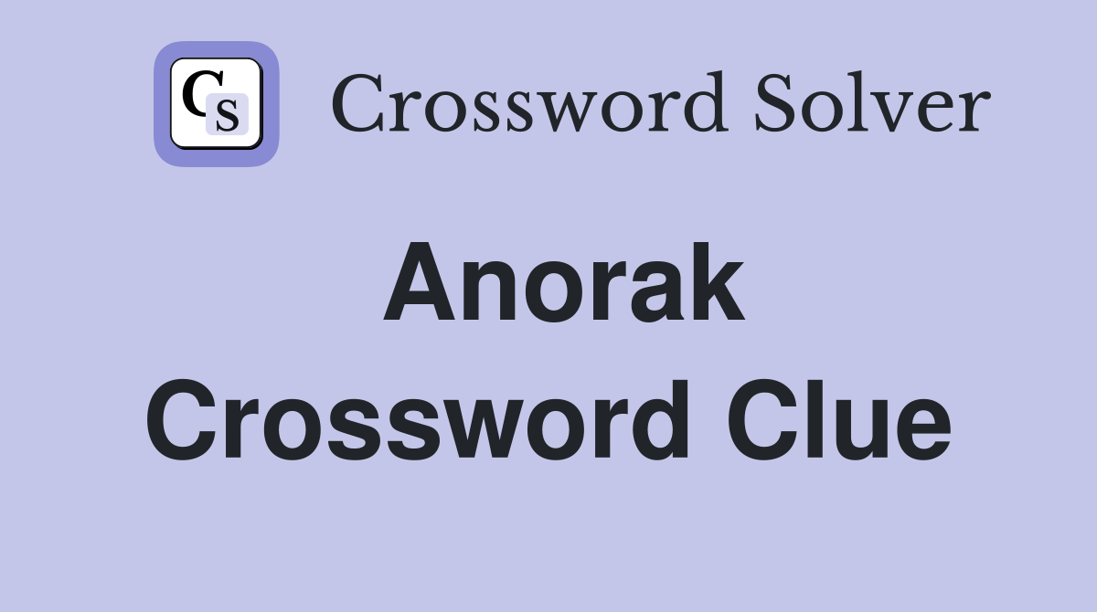 Anorak Crossword Clue Answers Crossword Solver