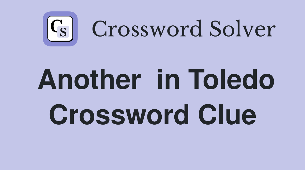 Another  in Toledo Crossword Clue