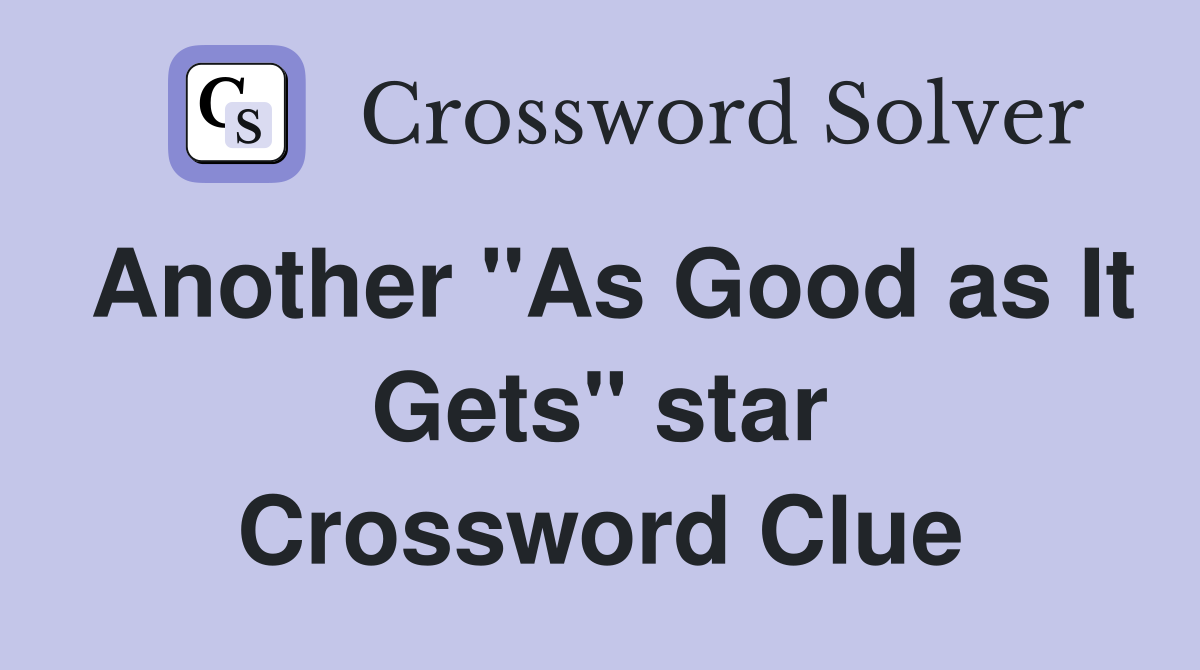 Another "As Good as It Gets" star Crossword Clue
