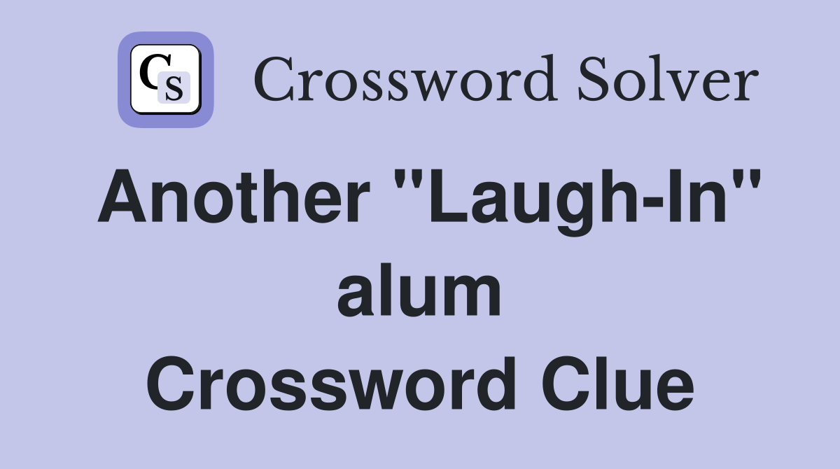 Another "Laugh-In" alum Crossword Clue