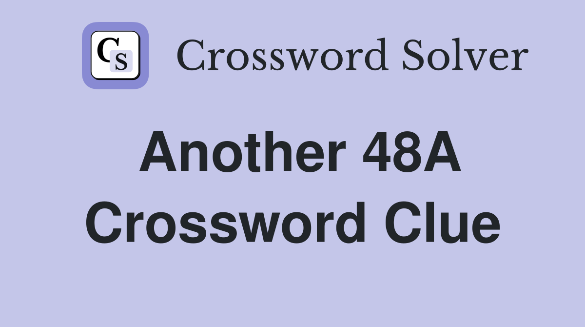 Another 48A Crossword Clue