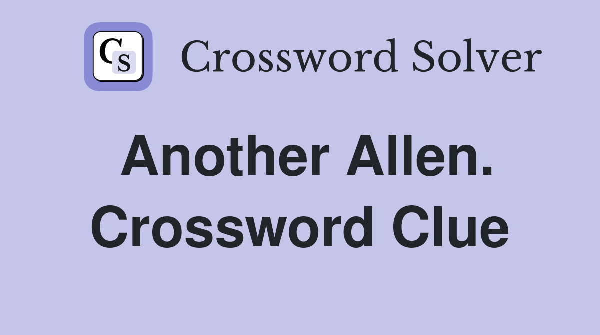Another Allen. Crossword Clue