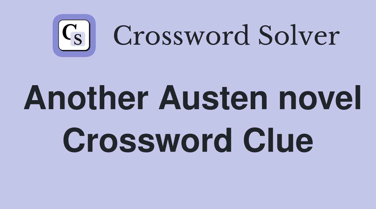 Another Austen novel Crossword Clue