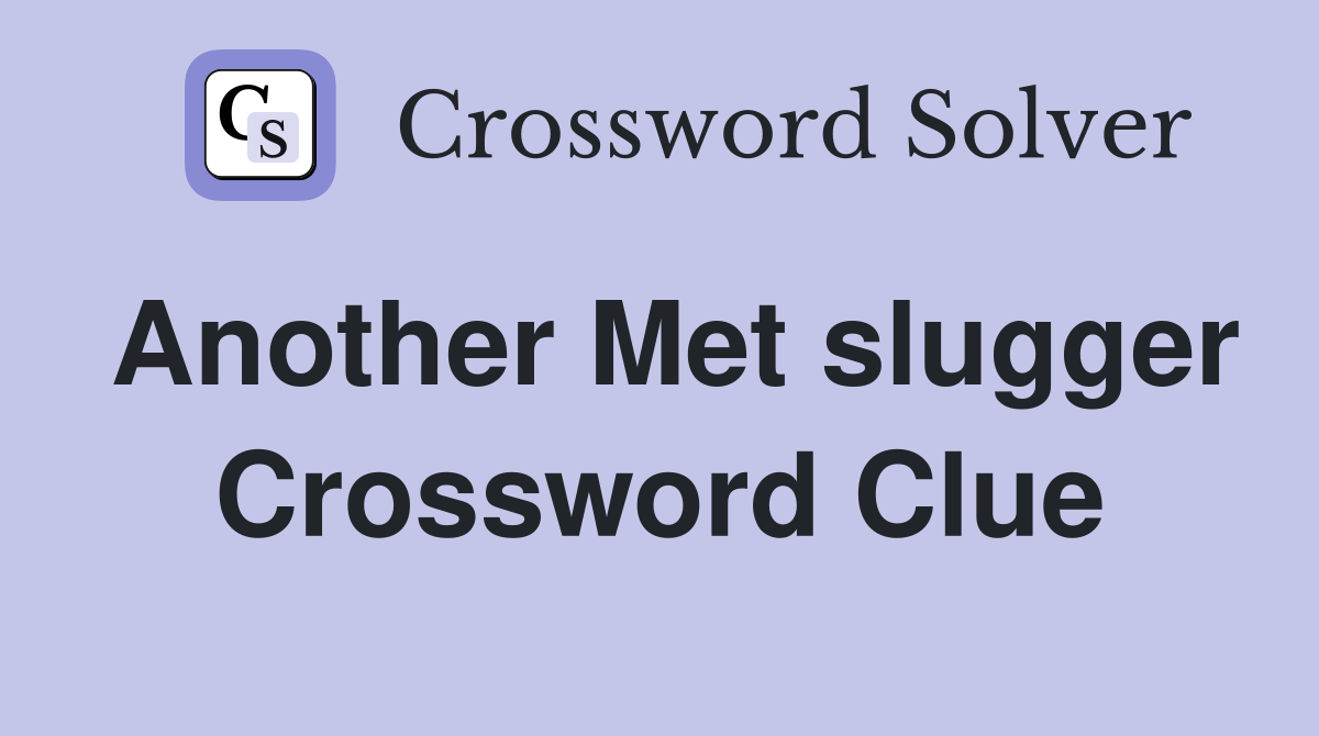 Another Met slugger Crossword Clue