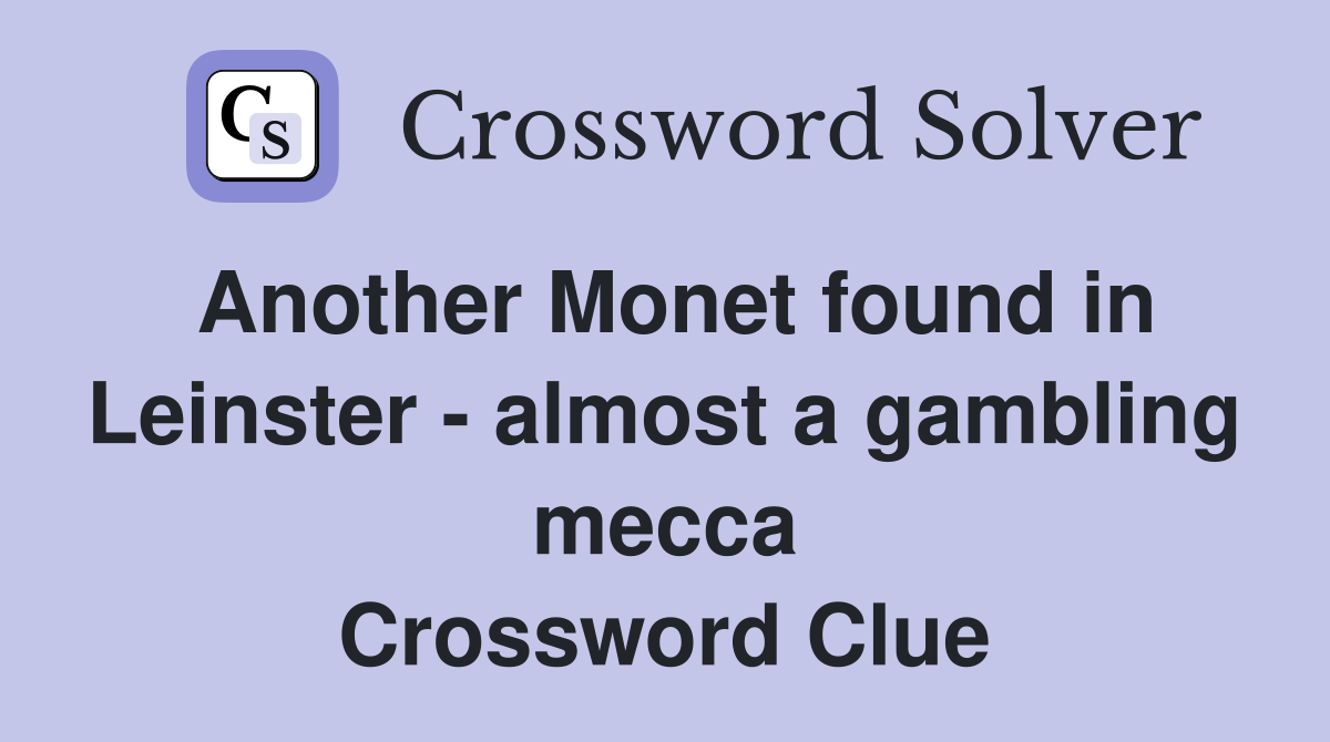 Another Monet found in Leinster - almost a gambling mecca Crossword Clue