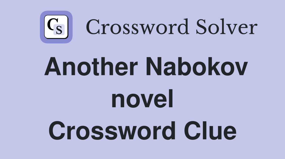 Another Nabokov novel Crossword Clue