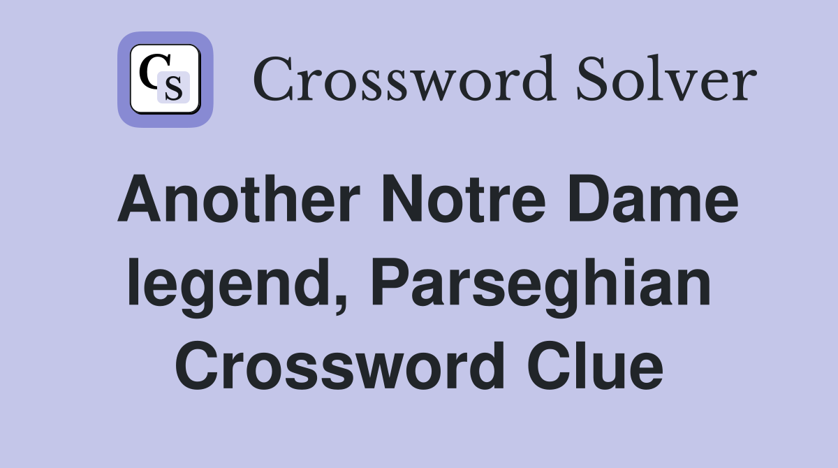 Another Notre Dame legend, Parseghian Crossword Clue