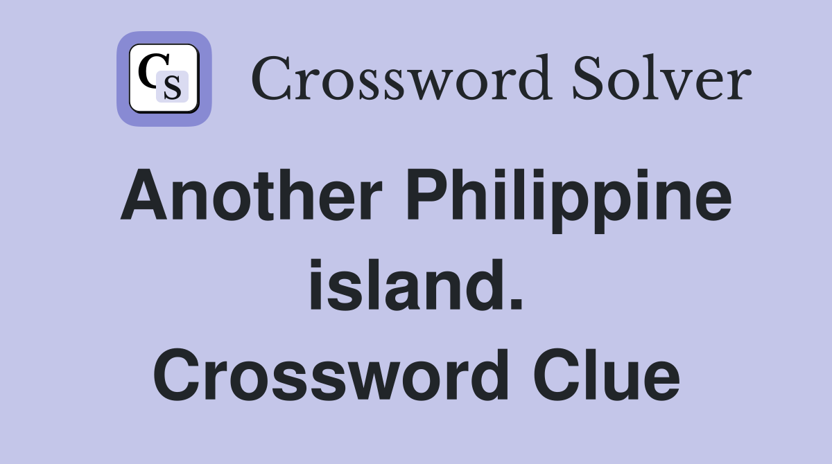 Another Philippine island. Crossword Clue