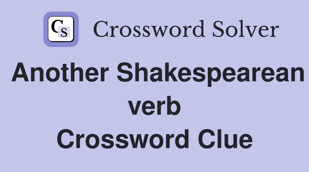 Another Shakespearean verb Crossword Clue