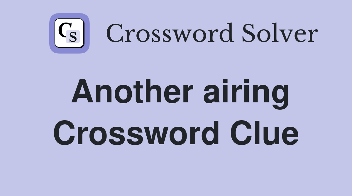 Another airing Crossword Clue