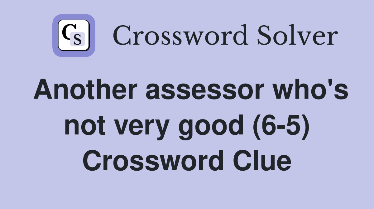 Another assessor who's not very good (6-5) Crossword Clue