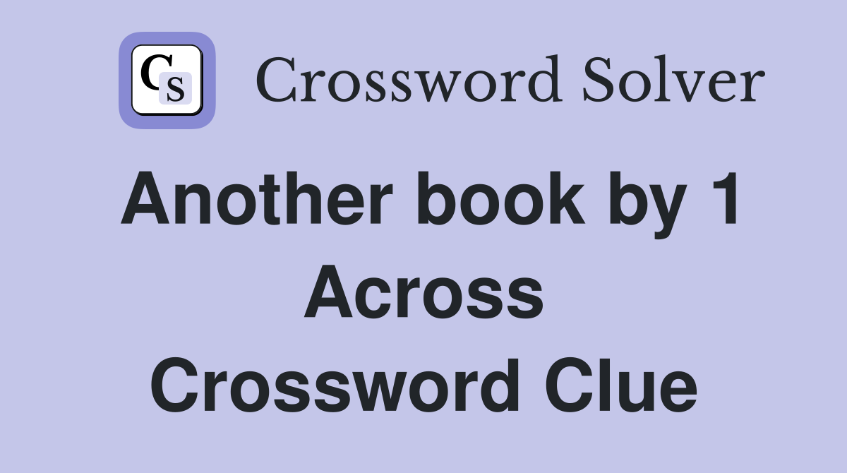 Another book by 1 Across Crossword Clue