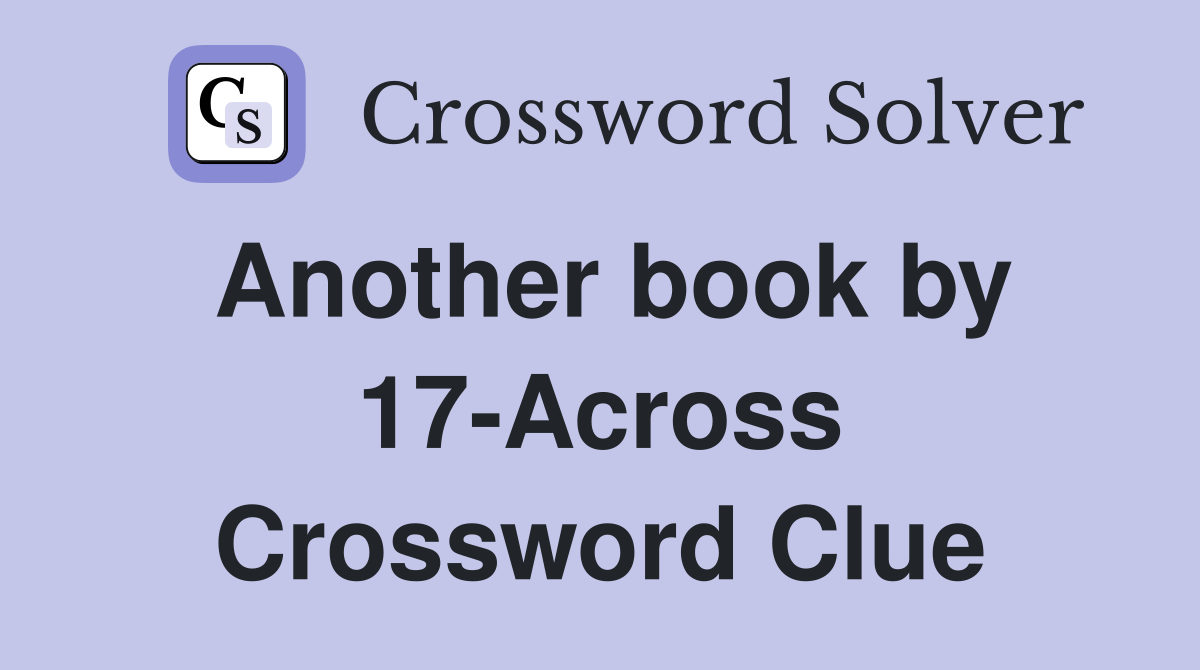 Another book by 17-Across Crossword Clue