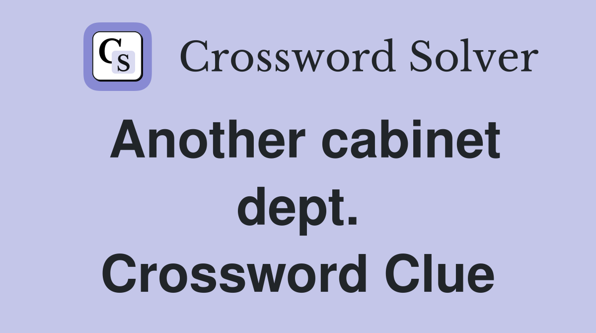 Another cabinet dept. Crossword Clue