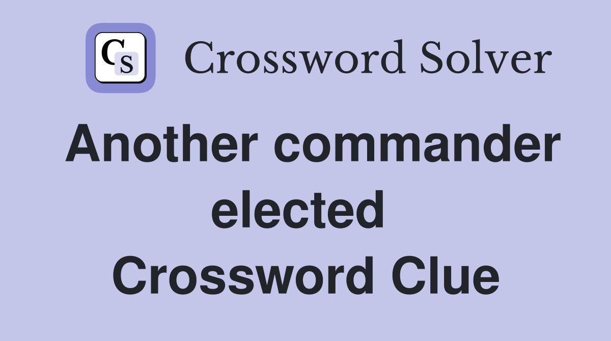 Another commander elected  Crossword Clue