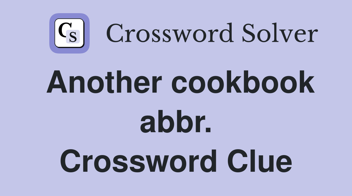 Another cookbook abbr. Crossword Clue