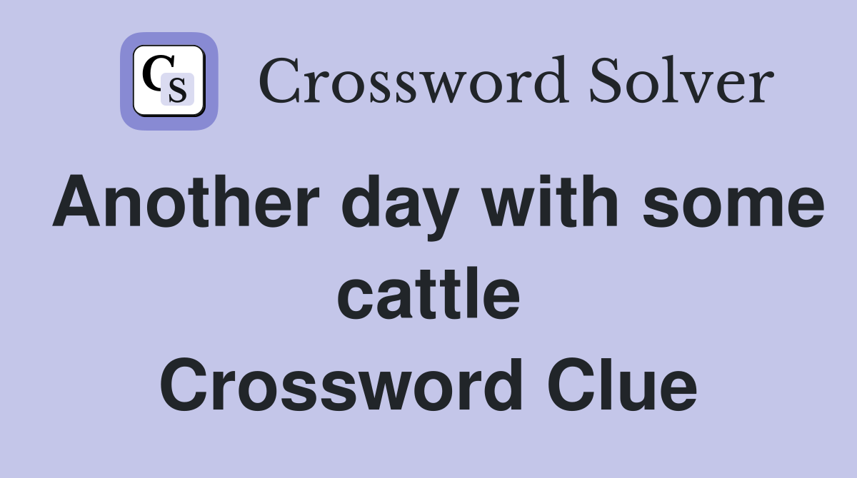 Another day with some cattle Crossword Clue