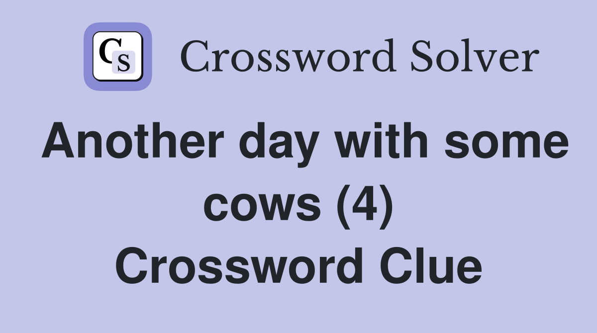 Another day with some cows (4) Crossword Clue