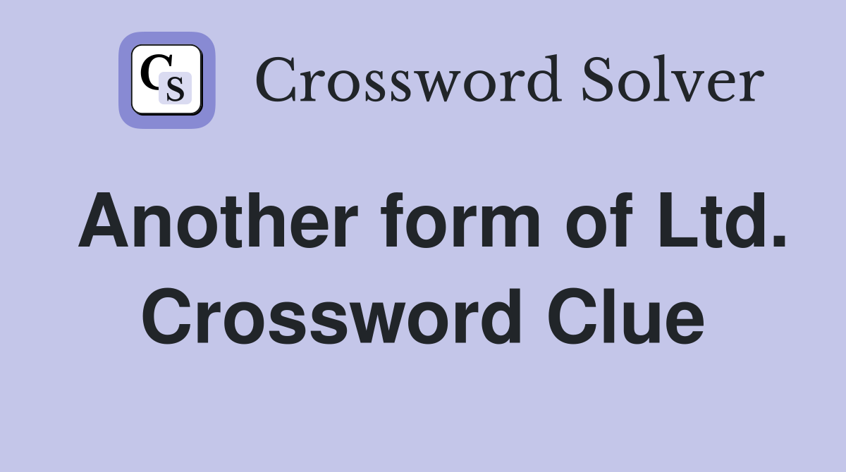 Another form of Ltd. Crossword Clue
