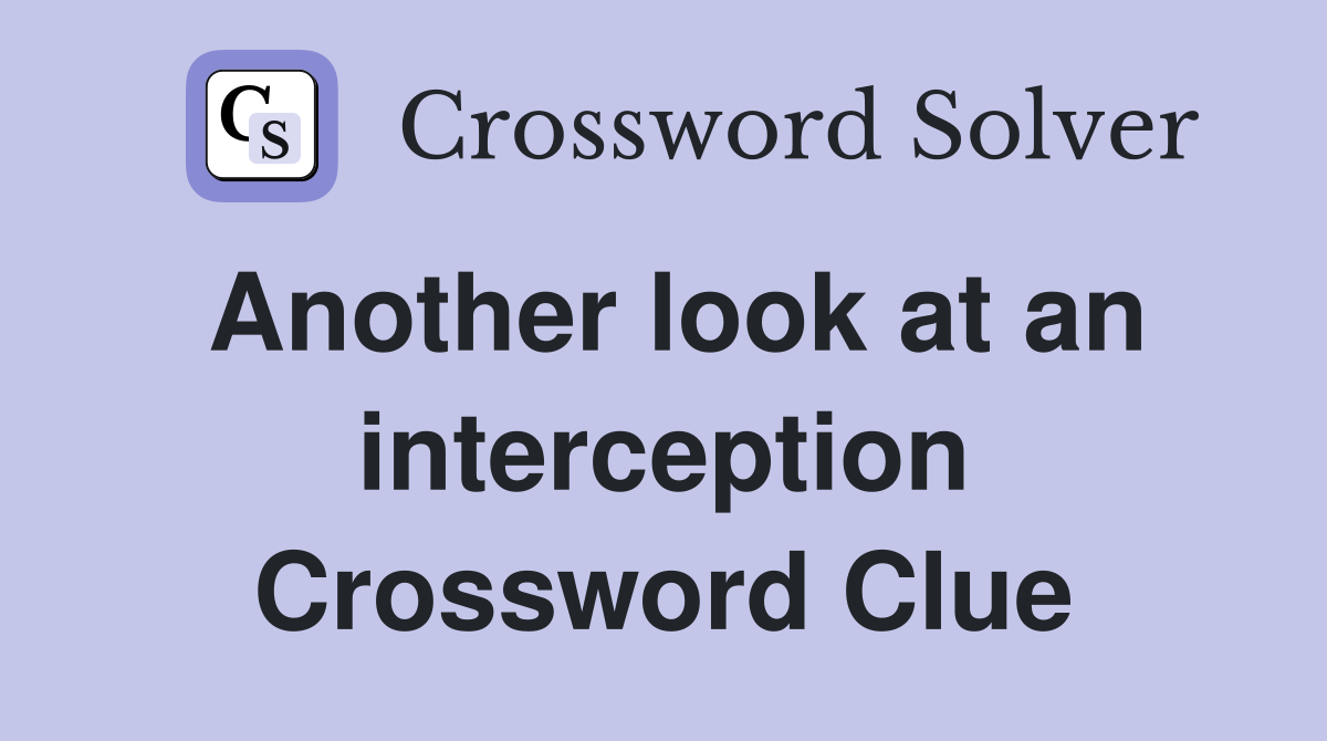 Another look at an interception Crossword Clue