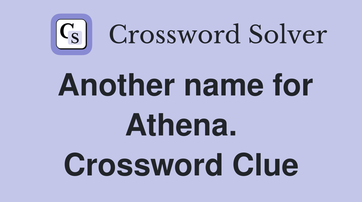 Another name for Athena. Crossword Clue