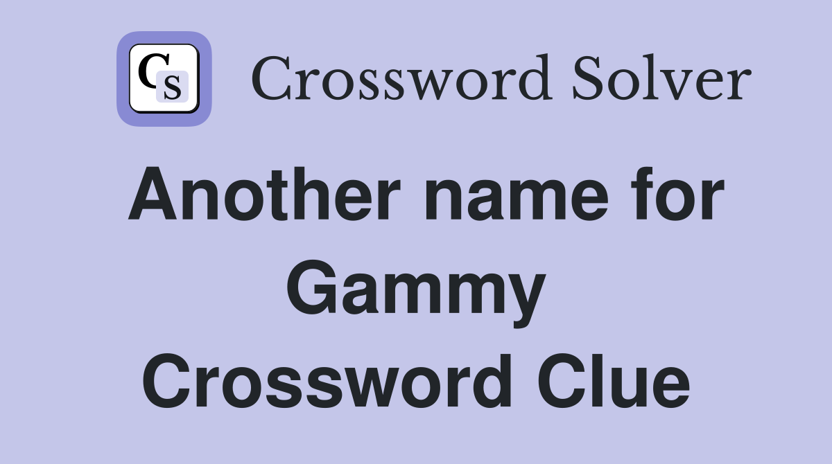 Another name for Gammy Crossword Clue