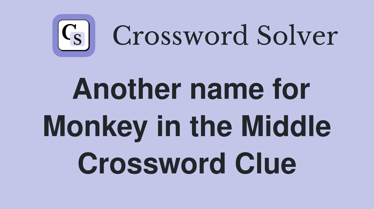 Another name for Monkey in the Middle Crossword Clue