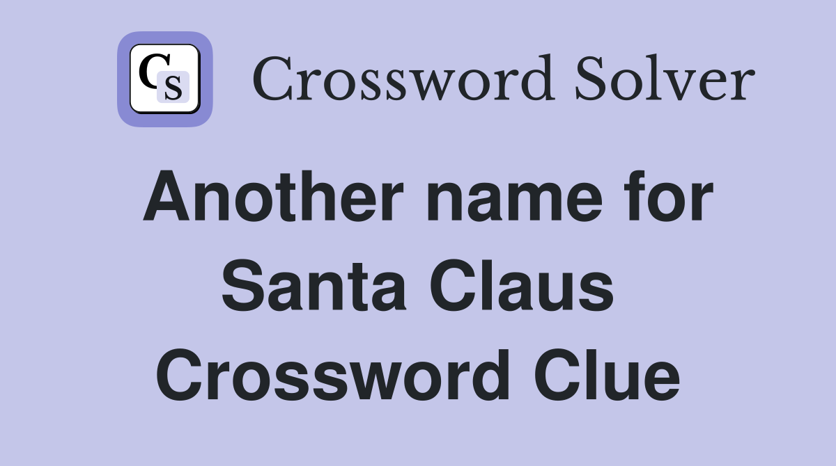 Another name for Santa Claus Crossword Clue