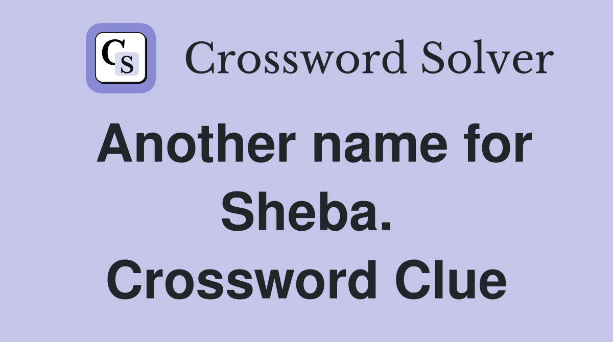 Another name for Sheba. Crossword Clue