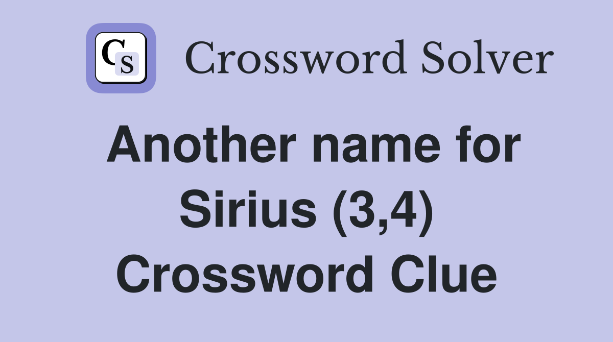 Another name for Sirius (3,4) Crossword Clue
